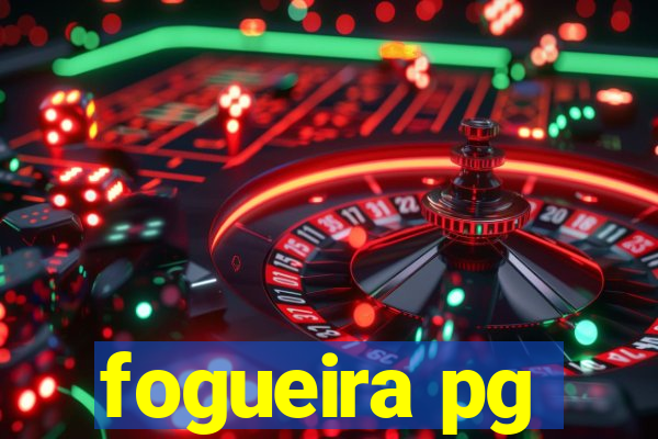 fogueira pg